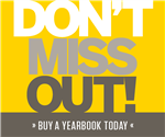 Don't miss out! Buy a yearbook today!